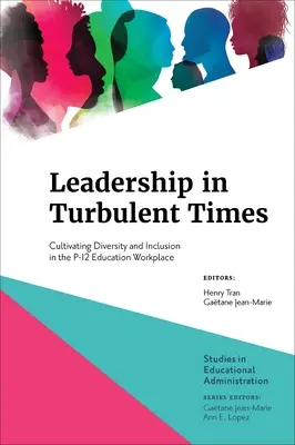 Liderazgo en tiempos turbulentos: Cultivar la diversidad y la inclusión en la educación primaria y secundaria - Leadership in Turbulent Times: Cultivating Diversity and Inclusion in the P-12 Education Workplace