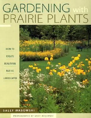 Jardinería con plantas de pradera: cómo crear bellos paisajes autóctonos - Gardening With Prairie Plants - How To Create Beautiful Native Landscapes