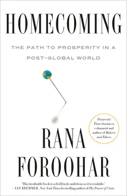 Regreso a casa: El camino hacia la prosperidad en un mundo posglobalizado - Homecoming: The Path to Prosperity in a Post-Global World