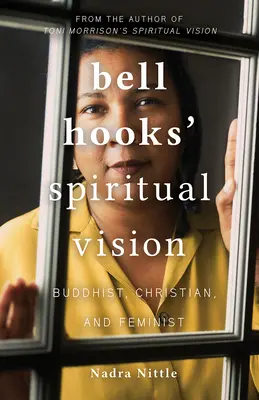 La visión espiritual de Bell Hooks: Budista, cristiana y feminista - bell hooks' Spiritual Vision: Buddhist, Christian, and Feminist