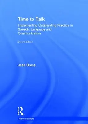 La hora de hablar: aplicación de prácticas excepcionales en el habla, el lenguaje y la comunicación - Time to Talk: Implementing Outstanding Practice in Speech, Language and Communication