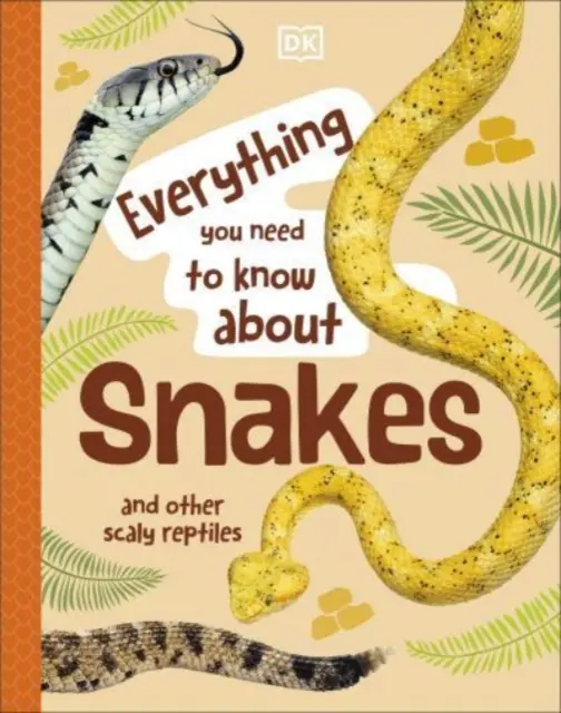 Todo lo que debe saber sobre las serpientes y otros reptiles escamosos - Everything You Need to Know About Snakes - And Other Scaly Reptiles