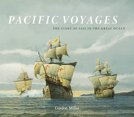 Viajes por el Pacífico: La historia de la vela en el Gran Océano - Pacific Voyages: The Story of Sail in the Great Ocean