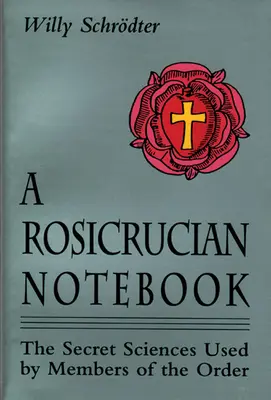 A Rosicrucian Notebook: Las ciencias secretas utilizadas por los miembros de la Orden - A Rosicrucian Notebook: The Secret Sciences Used by Members of the Order