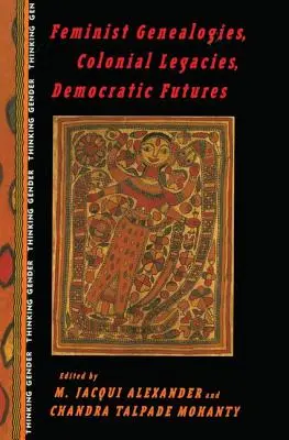 Genealogías feministas, legados coloniales, futuros democráticos - Feminist Genealogies, Colonial Legacies, Democratic Futures