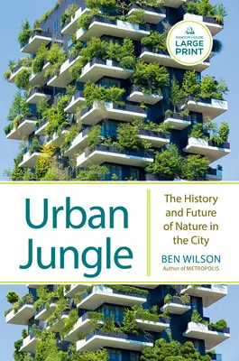 La jungla urbana: Historia y futuro de la naturaleza en la ciudad - Urban Jungle: The History and Future of Nature in the City