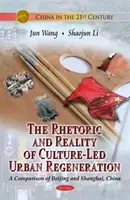 Retórica y realidad de la regeneración urbana impulsada por la cultura: comparación entre Pekín y Shanghái (China) - Rhetoric & Reality Of Culture-Led Urban Regeneration - A Comparison of Beijing & Shanghai, China