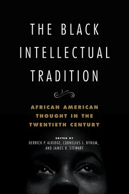 La tradición intelectual negra: El pensamiento afroamericano en el siglo XX Volumen 1 - The Black Intellectual Tradition: African American Thought in the Twentieth Century Volume 1