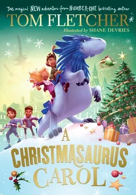 Christmasaurus Carol - Una nueva aventura festiva para 2023 del autor superventas Tom Fletcher - Christmasaurus Carol - A brand-new festive adventure for 2023 from number-one-bestselling author Tom Fletcher