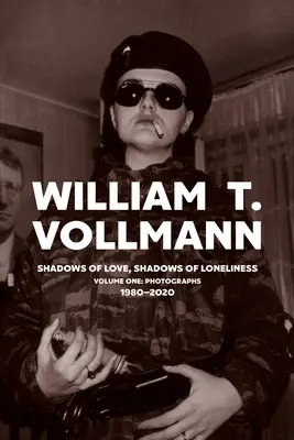 Sombras de amor, sombras de soledad: Volumen Uno: Fotografías: 1980-2020 - Shadows of Love, Shadows of Loneliness: Volume One: Photographs: 1980-2020