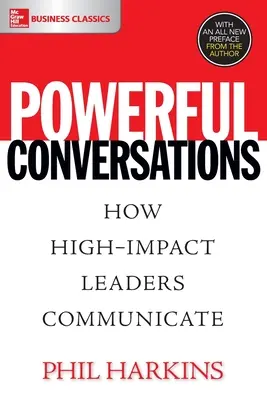 Conversaciones poderosas: Cómo se comunican los líderes de alto impacto - Powerful Conversations: How High Impact Leaders Communicate