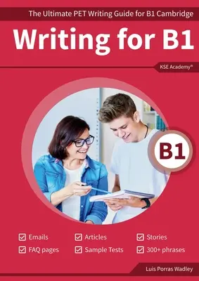 Writing B1: La guía definitiva del Writing del CPE para el B1 de Cambridge - Writing B1: The Ultimate PET Writing Guide for B1 Cambridge