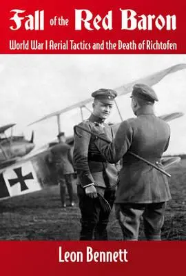 La caída del Barón Rojo: las tácticas aéreas de la Primera Guerra Mundial y la muerte de Richthofen - Fall of the Red Baron: World War I Aerial Tactics and the Death of Richthofen