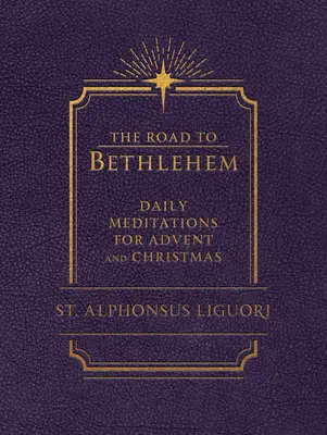 El camino de Belén: Meditaciones diarias para Adviento y Navidad: Meditaciones diarias para Adviento y Navidad - The Road to Bethlehem: Daily Meditations for Advent and Christmas: Daily Meditations for Advent and Christmas