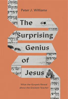 El sorprendente genio de Jesús: Lo que los Evangelios revelan sobre el más grande maestro - The Surprising Genius of Jesus: What the Gospels Reveal about the Greatest Teacher