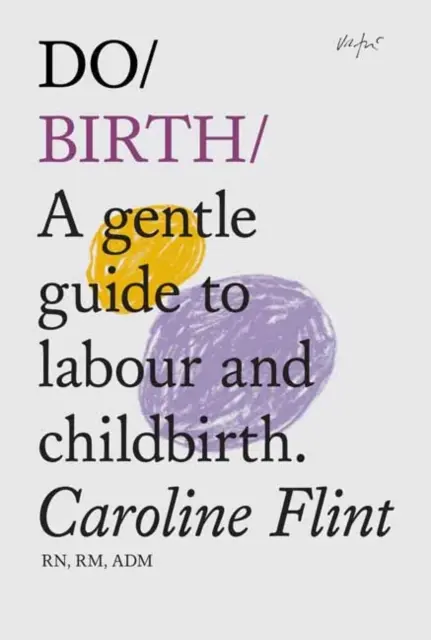 Dar a luz - Guía para el parto y el alumbramiento - Do Birth - A Gentle Guide to Labour and Childbirth