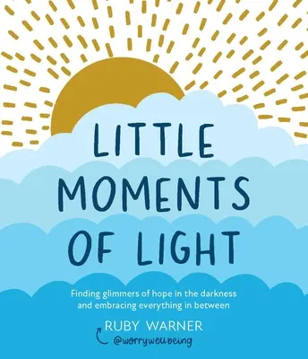 Pequeños momentos de luz: Encontrar destellos de esperanza en la oscuridad - Little Moments of Light: Finding Glimmers of Hope in the Darkness