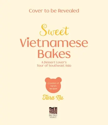 Dulces pasteles vietnamitas: Un viaje por el Sudeste Asiático para los amantes de los postres - Sweet Vietnamese Bakes: A Dessert Lover's Tour of Southeast Asia