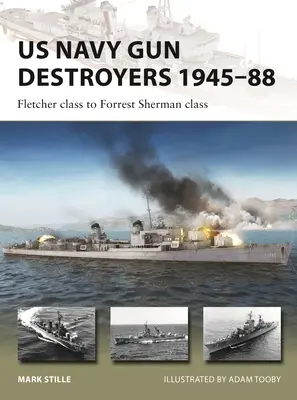 Destructores de cañones de la US Navy 1945-88: De la clase Fletcher a la clase Forrest Sherman - US Navy Gun Destroyers 1945-88: Fletcher Class to Forrest Sherman Class