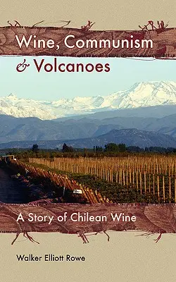 Vino, comunismo y volcanes: Historia del vino chileno - Wine, Communism & Volcanoes: A Story of Chilean Wine