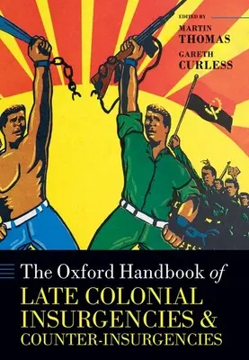 The Oxford Handbook of Late Colonial Insurgencies and Counter-Insurgencies (Manual Oxford de insurgencias y contrainsurgencias coloniales tardías) - The Oxford Handbook of Late Colonial Insurgencies and Counter-Insurgencies