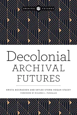 Futuros archivísticos decoloniales - Decolonial Archival Futures