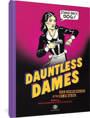 Damas intrépidas: Héroes de tacón alto del cómic - Dauntless Dames: High-Heeled Heroes of the Comic Strips