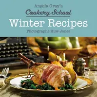 Escuela de cocina de Angela Gray: Recetas de invierno - Angela Gray's Cookery School: Winter Recipes