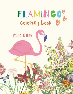 Flamingo Coloring Book for Kids: Flamingo Coloring Book for Kids: Magical Coloring Book for Girls, Boys, and Anyone Who Loves Flamingos 20 página única - Flamingo Coloring Book for Kids: Flamingo Coloring Book for Kids: Magical Coloring Book for Girls, Boys, and Anyone Who Loves Flamingos 20 unique page