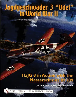 Jagdgeschwader 3 Udet» en la Segunda Guerra Mundial: II./JG 3 en acción con el Messerschmitt Bf 109» - Jagdgeschwader 3 Udet