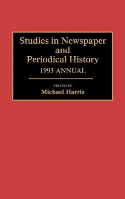 Anuario 1993 de Estudios de Historia de Periódicos y Revistas - Studies in Newspaper and Periodical History, 1993 Annual