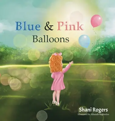 Globos azules y rosas: El viaje de un niño a través de la alegría, la pérdida y la curación - Blue and Pink Balloons: A Child's Journey through Joy, Loss, and Healing