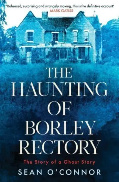 Los fantasmas de la rectoría de Borley: la historia de una historia de fantasmas - Haunting of Borley Rectory - The Story of a Ghost Story