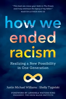 Cómo acabamos con el racismo: Haciendo realidad una nueva posibilidad en una generación - How We Ended Racism: Realizing a New Possibility in One Generation