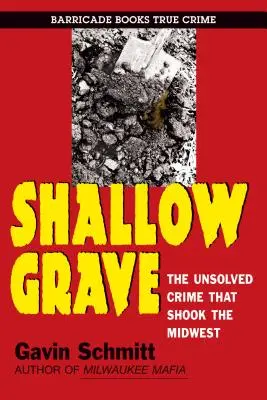 Tumba poco profunda: El crimen sin resolver que conmocionó el Medio Oeste - Shallow Grave: The Unsolved Crime That Shook the Midwest