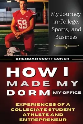 Cómo convertí mi dormitorio en mi oficina: Experiencias de un estudiante universitario y empresario - How I Made My Dorm My Office: Experiences of a Collegiate Student Athlete and Entrepreneur