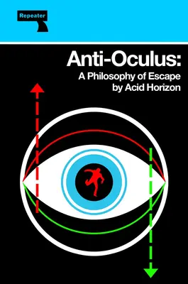 Anti-Oculus: Una filosofía de la evasión - Anti-Oculus: A Philosophy of Escape