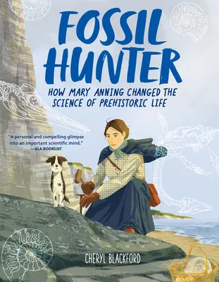 Cazador de fósiles: Cómo Mary Anning cambió la ciencia de la vida prehistórica - Fossil Hunter: How Mary Anning Changed the Science of Prehistoric Life