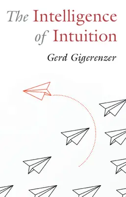 La inteligencia de la intuición - The Intelligence of Intuition