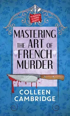 El arte del asesinato a la francesa: Un misterio americano en París - Mastering the Art of French Murder: An American in Paris Mystery