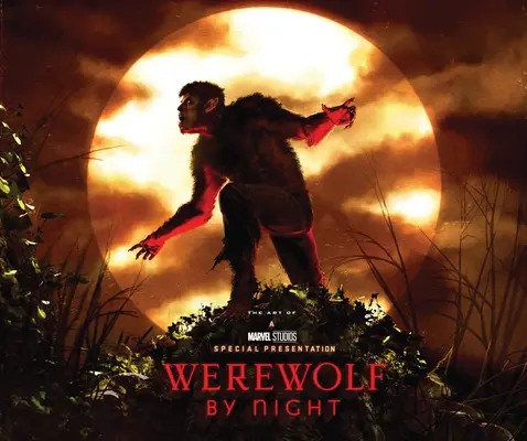 El hombre lobo de noche de Marvel Studios: El arte del especial - Marvel Studios' Werewolf by Night: The Art of the Special