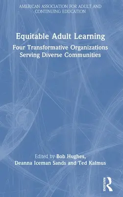 Aprendizaje equitativo de adultos: Cuatro organizaciones transformadoras al servicio de diversas comunidades - Equitable Adult Learning: Four Transformative Organizations Serving Diverse Communities