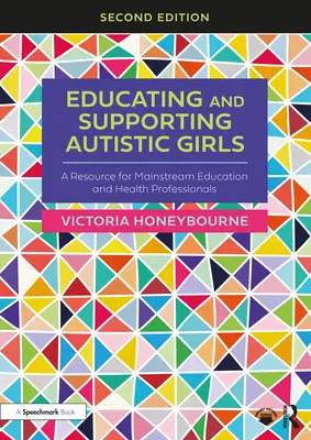 Educating and Supporting Autistic Girls: Un recurso para los profesionales de la educación y la salud - Educating and Supporting Autistic Girls: A Resource for Mainstream Education and Health Professionals