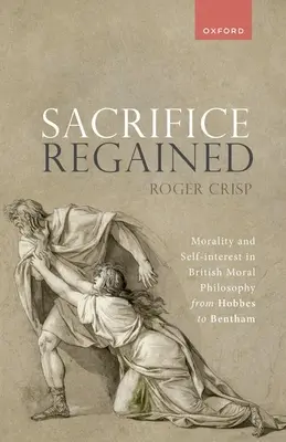 Sacrifice Regained: Moralidad e interés propio en la filosofía moral británica de Hobbes a Bentham - Sacrifice Regained: Morality and Self-Interest in British Moral Philosophy from Hobbes to Bentham