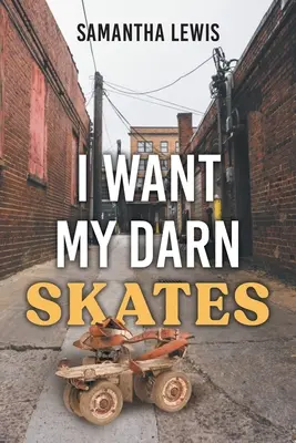 Quiero mis malditos patines: Segunda edición - I Want My Darn Skates: Second Edition