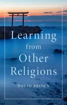 Aprender de otras religiones (Brown David (University of St Andrews Scotland)) - Learning from Other Religions (Brown David (University of St Andrews Scotland))