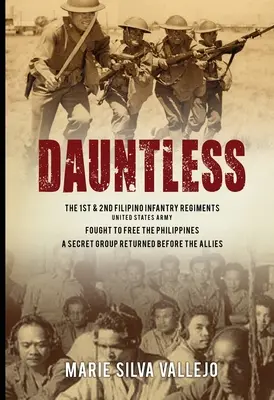 Dauntless: The 1st & 2nd Filipino Infantry Regiments, United States Army (Los regimientos 1 y 2 de infantería filipina del ejército de los Estados Unidos) - Dauntless: The 1st & 2nd Filipino Infantry Regiments, United States Army