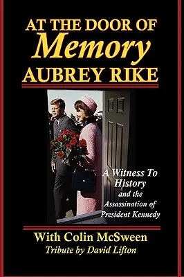 A las puertas de la memoria: Aubrey Rike y el asesinato del presidente Kennedy - At the Door of Memory, Aubrey Rike and the Assassination of President Kennedy