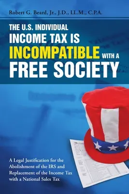 El impuesto sobre la renta de las personas físicas es incompatible con una sociedad libre - The U.S. Individual Income Tax Is Incompatible with a Free Society