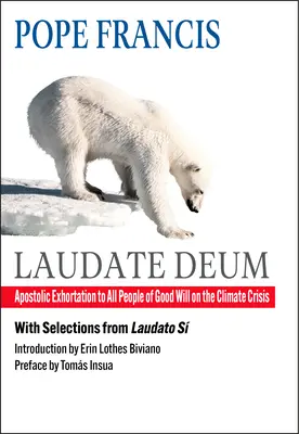 Laudate Deum: Exhortación apostólica a todos los hombres de buena voluntad sobre la crisis climática - Laudate Deum: Apostolic Exhortation to All People of Good Will on the Climate Crisis